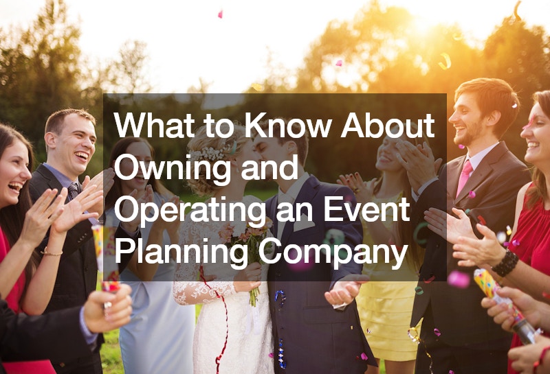 What to Know About Owning and Operating an Event Planning Company