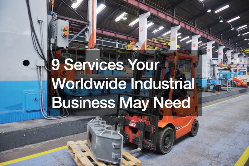 9 Services Your Worldwide Industrial Business May Need
