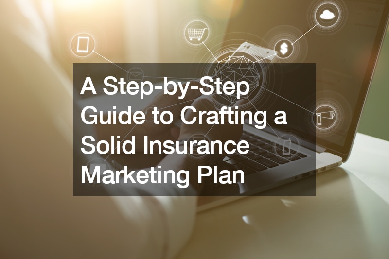 A Step-by-Step Guide to Crafting a Solid Insurance Marketing Plan