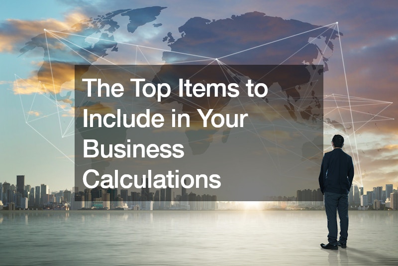 The Top Items to Include in Your Business Calculations