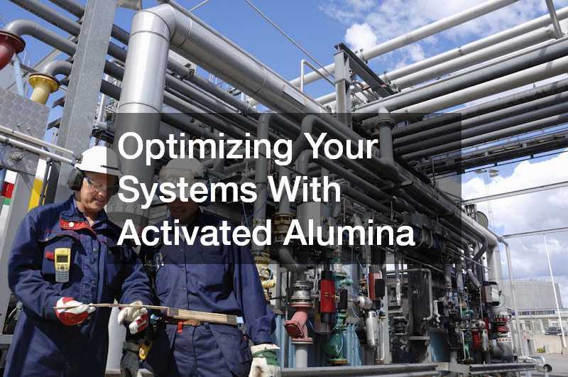 Optimizing Your Systems With Activated Alumina